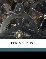 Peking Dust - Ellen Newbold La Motte