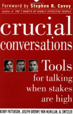 Crucial Conversations: Tools for Talking When Stakes Are High - Kerry Patterson, Joseph Grenny, Ron McMillan, Al Switzler