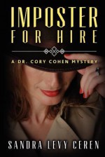 Imposter for Hire: A Dr. Corey Cohen Mystery - Sandra Levy Ceren