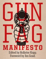 Gun Fag Manifesto - Hollister Kopp, Jim Goad, Cletus J. Mauser, Pollyanne Hornbeck, Molly Kiely