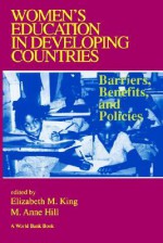 Women's Education in Developing Countries: Barriers, Benefits and Policies - Elizabeth King, M. Hill