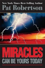 Miracles Can Be Yours Today - Pat Robertson