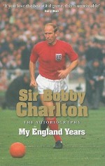 My England Years - Bobby Charlton