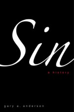 Sin: A History - Gary A. Anderson