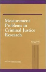 Measurement Problems In Criminal Justice Research: Workshop Summary - John Pepper