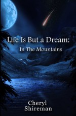 Life is but a Dream: In the Mountains - Cheryl Shireman, Karin Cox