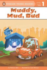 Muddy, Mud, Bud - Patricia Lakin, Cale Atkinson