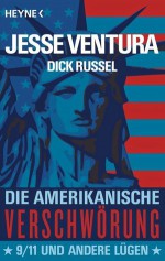 Die Amerikanische Verschwörung 9/11 Und Andere Lügen - Jesse Ventura, Dick Russel, Lotta Rüegger, Holger Wolandt