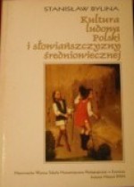 Kultura ludowa Polski i Słowiańszczyzny średniowiecznej - Stanisław Bylina