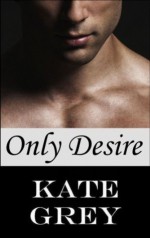 Only Desire - Kate Grey