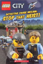 Stop That Heist! (LEGO City: Detective Chase McCain) - Trey King, Kenny Kiernan