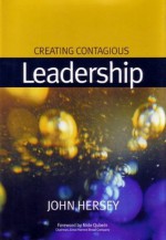 Creating Contagious Leadership - John Hersey