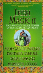 Irish Magic II - Susan Wiggs, Barbara Samuel, Roberta Gellis, Morgan Llywelyn