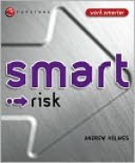 Smart Risk - Andrew Holmes, Stephen T. Holmes