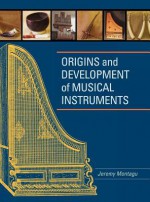 Origins and Development of Musical Instruments - Jeremy Montagu