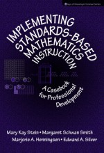 Implementing Standards Based Mathematics Instruction: A Casebook for Professional Development 1st Edition - Mary Kay Stein, Edward A. Silver, Marjorie A. Henningsen