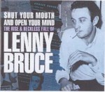 Shut Your Mouth & Open Your Mind - Lenny Bruce