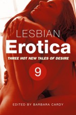 Lesbian Erotica, Volume 9 - Barbara Cardy, Kannan Feng, Giselle Renarde, Dominique James