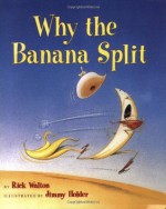 Why the Banana Split - Rick Walton, Jimmy Holder