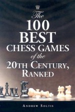 The 100 Best Chess Games of the 20th Century, Ranked - Andy Soltis