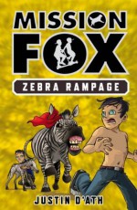 Zebra Rampage: Mission Fox Book 5 - Justin D'Ath, Heath McKenzie