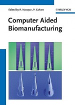 Computer Aided Biomanufacturing - Roger Narayan