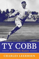 Ty Cobb: A Terrible Beauty - Charles Leerhsen