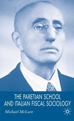 The Paretian School and Italian Fiscal Sociology - Michael McLure