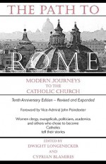 The Path to Rome: Modern Journeys to the Catholic Church - Dwight Longenecker, Cyprian Blamires, John Poindexter