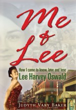 Me & Lee: How I Came to Know, Love and Lose Lee Harvey Oswald - Judyth Vary Baker, Edward T. Haslam, Jim Marrs