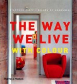 The Way We Live with Colour - Stafford Cliff, Gilles de Chabaneix