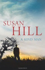 A Kind Man - Susan Hill