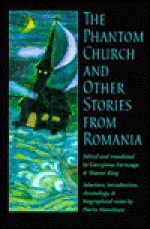 The Phantom Church and Other Stories from Romania - Georgiana Farnoaga