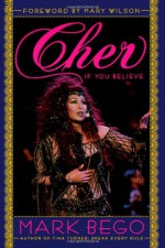 Cher: If You Believe - Mark Bego, Mary Wilson