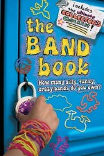 The Band Book: How many silly, funky, crazy bands do you own? - Simon Spotlight