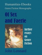 Of Sex and Faerie: Further Essays on Genre Fiction - John Lennard