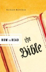 How to Read the Bible - Richard Holloway, Simon Critchley