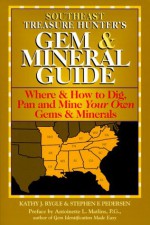 Southeast Treasure Hunter's Gem and Mineral Guide: Where & How to Dig, Pan, and Mine Your Own Gems & Minerals - 4 Volumes (Treasure Hunter's Gem & Mineral Guides) - Kathy J. Rygle, Stephen F. Pedersen