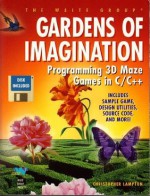 Gardens of Imagination/Programming 3d Maze Games in C/C++/Book and Disk - Christopher F. Lampton