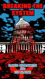 Breaking the System: Obama's Strategy for Change - Liz Blaine, David Horowitz