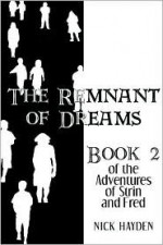 The Remnant of Dreams: Book 2 of the Adventures of Strin and Fred - Nick Hayden