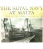 The Royal Navy at Malta: Volume One: The Victorian Era 1865-1906 - Richard Ellis, Ben Warlow