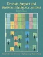 Decision Support and Business Intelligence Systems (8th Edition) - Efraim Turban, Ting-Peng Liang