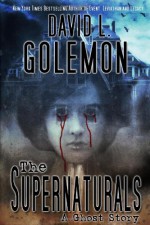 The Supernaturals: A Ghost Story - David Lynn Golemon