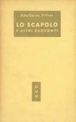 Lo scapolo ed altri racconti - Adalbert Stifter, Lavinia Mazzucchetti