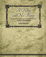 A King, and No King - Francis Beaumont, John Fletcher