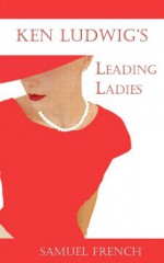 Leading Ladies - Ken Ludwig