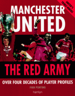 Manchester United - the Red Army: Over Four Decades of Player Profiles - Ivan Ponting