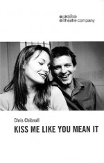 Kiss Me Like You Mean It - Chris Chibnall