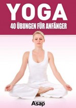 Yoga: 40 Übungen für Anfänger (German Edition) - Sophie Godard